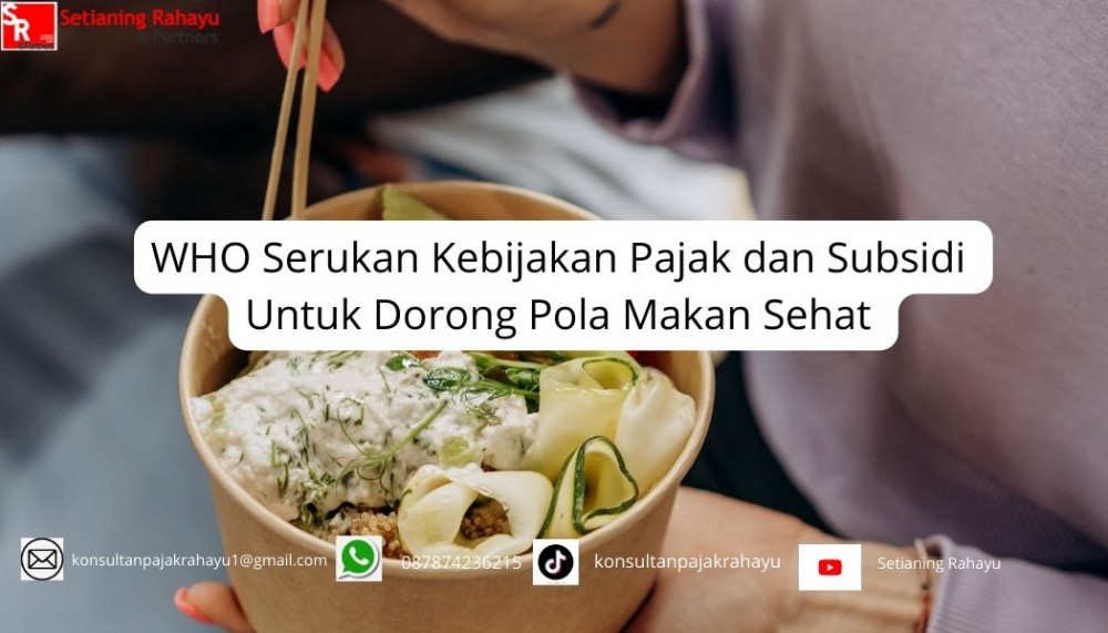 WHO Mendorong Kebijakan Pajak dan Subsidi untuk Mendorong Pola Makan Sehat